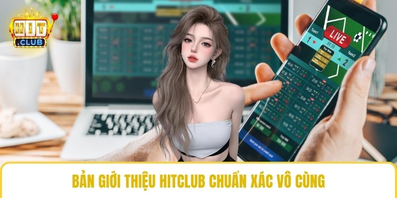 Bản giới thiệu HitClub chuẩn xác vô cùng