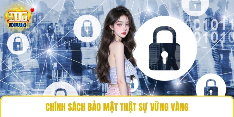 Chính sách bảo mật thật sự vững vàng