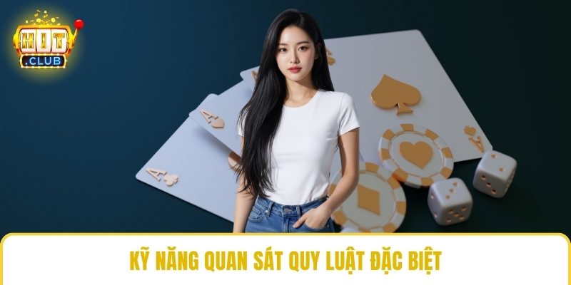 Kỹ năng quan sát quy luật đặc biệt