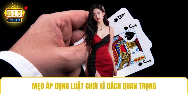Mẹo áp dụng luật chơi xì dách quan trọng