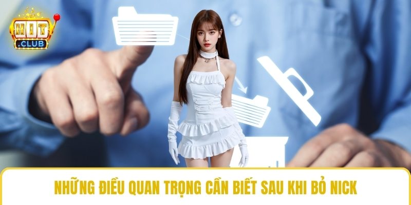 Những điều quan trọng cần biết sau khi bỏ nick
