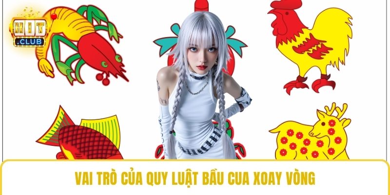 Vai trò của quy luật bầu cua xoay vòng 